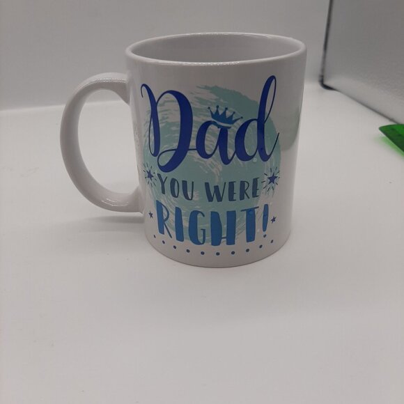 Dad You Were Right! Ceramic Coffee Mug Christmas gift - Picture 2 of 4